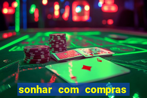 sonhar com compras no mercado